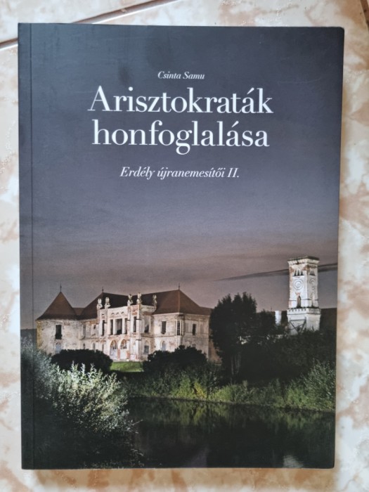 Csinta Samu Arisztokrat&aacute;k honfoglal&aacute;sa Erd&eacute;ly &uacute;jranemes&iacute;tői II.