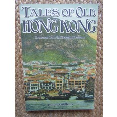 Tales of Old Hong Kong Treasures From The Fragrant Harbour - Derek Sandhaus