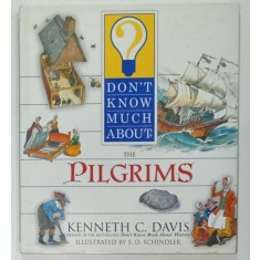 DON &#039;T KNOW MUCH ABOUT THE PILGRIMS by KENNETH C. DAVIS , illustrated by S.D.SCHINDLER , 2002