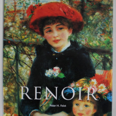 PIERRE - AUGUSTE RENOIR 1841 - 1919 - UNE REVE D ' HARMONIE par PETER H. FEIST , 2001
