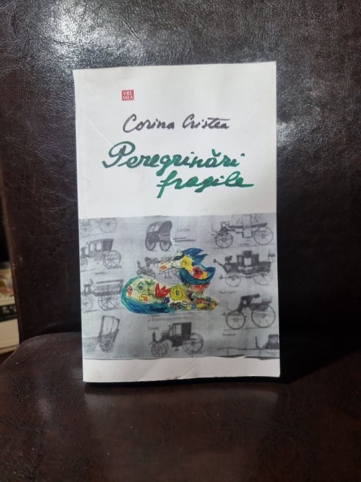 Peregrinări fragile - Corina Cristea