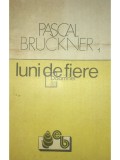 Pascal Bruckner - Luni de fiere (Editia: 1991)