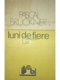 Pascal Bruckner - Luni de fiere (editia 1991)