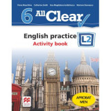 All Clear. English practice L2. Activity Book. Auxiliar pentru clasa a 6-a - Fiona Mauchline