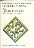 Lexicul de baza al limbii engleze. Dictionar contrastiv - Edith Iarovici, Rodica Mihaila Cova