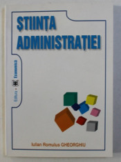 STIINTA ADMINISTRATIEI de IULIAN ROMULUS GHEORGHIU , 2005 foto