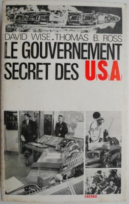 Le gouvernement secret des U.S.A. - David Wise, Thomas B. Ross foto