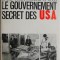 Le gouvernement secret des U.S.A. - David Wise, Thomas B. Ross