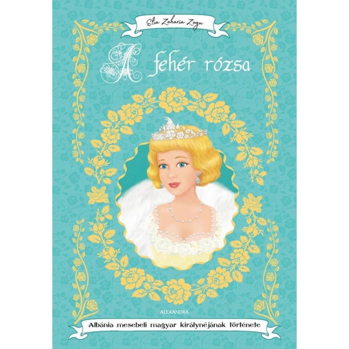 A feh&eacute;r r&oacute;zsa - Elia Zaharia Zogu
