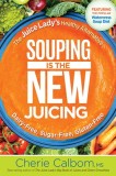 Souping Is the New Juicing: The Juice Lady's Healthy Alternative