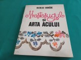 MEȘTEȘUGUL ȘI ARTA ACULUI *NICOLAE DUNĂRE / 1986 * M