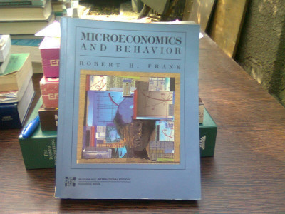 Microeconomics and behavior - Robert H. Frank (Microeconomie și comportament) foto