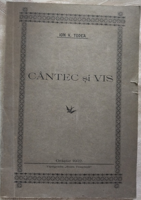ION V. (VALERIU) TODEA - CANTEC SI VIS (VERSURI/ORASTIE 1937/DEDICATIE-AUTOGRAF)