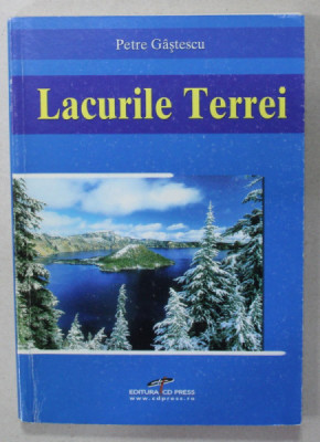 LACURILE TERREI de PETRE GASTESCU , 2006 , DEDICATIE * foto