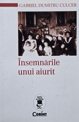 Insemnarile unui aiurit - Gabriel Dumitru Culcer foto