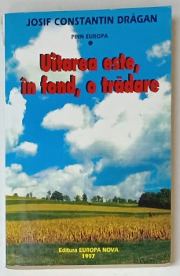 PRIN EUROPA - UITAREA ESTE , IN FOND , O TRADARE de JOSIF CONSTANTIN DRAGAN , 1997 foto