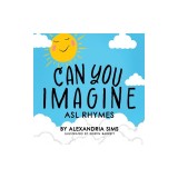 Can You Imagine? ASL Rhymes