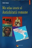Mic Atlas Istoric al Antichitatii Romane - Odile Wattel, Polirom 2002, Istorie Romana, Atlas Istoric
