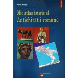 MIC ATLAS ISTORIC AL ANTICHITATII ROMANE-ODILE WATTEL-252835