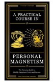 A Practical Course in Personal Magnetism |, Profile Books Ltd