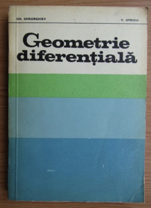 Gh. Gheorghiev, V. Oproiu - Geometrie diferentiala