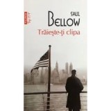 Saul Bellow- Traieste-ti clipa, 2013, Polirom