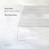 Arvo Part: And I Heard A Voice | Vox Clamantis