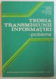 TEORIA TRANSMISIUNII INFORMATIEI. PROBLEME de ALEXANDRU SPATARU 1983