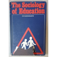 THE SOCIOLOGY OF EDUCATION by P.W. MUSGRAVE , 1965
