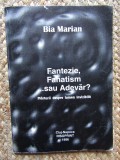 BIA MARIAN -FANTEZIE,FANATISM...SAU ADEVAR? CU AUTOGRAF