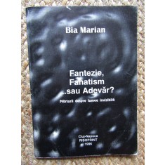 BIA MARIAN -FANTEZIE,FANATISM...SAU ADEVAR? CU AUTOGRAF