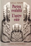 Gellu Naum - Partea cealalta / L'autre cote - Poezie, Romana Franceza, Brosata, Cartea Romaneasca