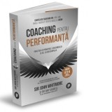 Coaching pentru performanta. Principii si practici pentru coaching si leadership: ghidul definitiv al modelului GROW - Sir John Whitmore, Raluca Chifu