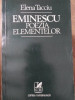 Eminescu. Poezia Elementelor - Elena Tacciu, Carte Rom&acirc;nească, 1979, Beletristica, Biografii, Memorii