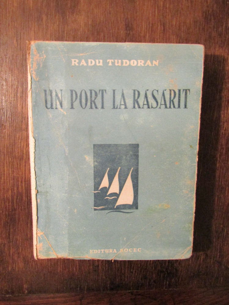 Un port la răsărit - Radu Tudoran | Okazii.ro