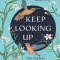 Keep Looking Up: Your Guide to the Powerful Healing of Birdwatching