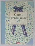 QUAND J &#039; ETAIS BEBE , par ADRIANA ROMOSAN et MARION de ROUVRAY , illustrations ANNE BODIN , 1994