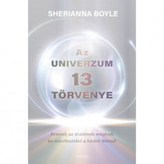 Az Univerzum 13 törvénye - Áramolj az érzelmek erejével és manifesztáld a kívánt életed - Sherianna Boyle