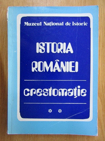 Florian Georgescu - Istoria Romaniei. Crestomatie volumul 2
