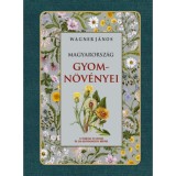 Magyarorsz&aacute;g gyomn&ouml;v&eacute;nyei - Wagner J&aacute;nos