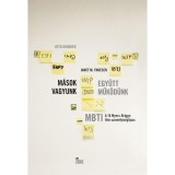 M&aacute;sok vagyunk - egy&uuml;tt műk&ouml;d&uuml;nk - MBTI - A 16 Myers-Briggs-f&eacute;le szem&eacute;lyis&eacute;gt&iacute;pus - Otto Kroeger