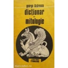 Dictionar de mitologie-George Lazarescu
