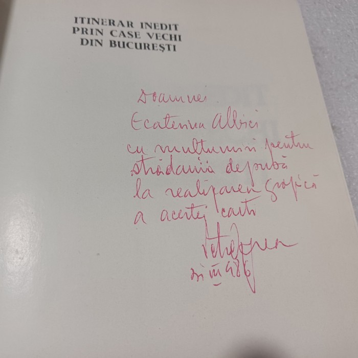 ITINERAR INEDIT PRIN CASE VECHI DIN BUCURESTI- PETRE OPREA CU DEDICATIE-1986 R1.