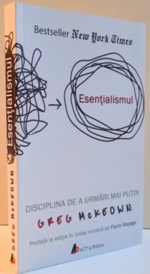 ESENTIALISMUL , DISCIPLINA DE A URMARI MAI PUTIN de GREG MCKEOWN , 2016 foto