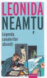 Legenda Cavalerilor Absenți - Paperback brosat - Leonida Neamțu - Publisol, 2022