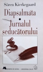 Soren Kierkegaard - Diapsalmata - Jurnalul seducatorului (Editia: 1997) foto