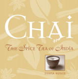Chai: The Spice Tea of India | Diana Rosen