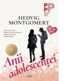 Anii adolescentei (13-19 ani). Sapte pasi simpli pentru a reusi in educarea copiilor in vremea independentei - Ivona Berceanu, Hedvig Montgomery