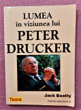 Lumea in viziunea lui Peter Drucker. Editura Teora, 1998 - Jack Beatty