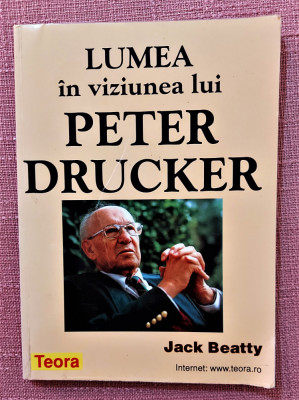 Lumea in viziunea lui Peter Drucker. Editura Teora, 1998 - Jack Beatty foto